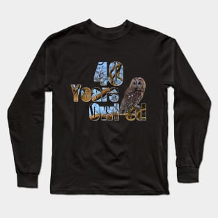 40 years owl-ed (40 years old) 40th birthday Long Sleeve T-Shirt